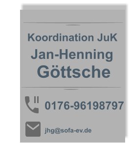0176-96198797 jhg@sofa-ev.de         Jan-Henning  Göttsche  Koordination JuK
